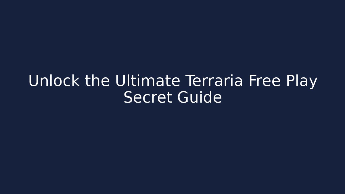 Unlock the Ultimate Terraria Free Play Secret Guide