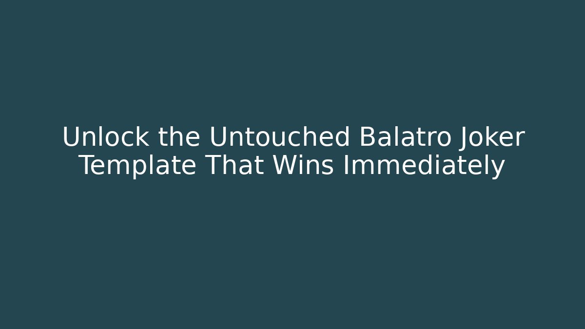 Unlock the Untouched Balatro Joker Template That Wins Immediately