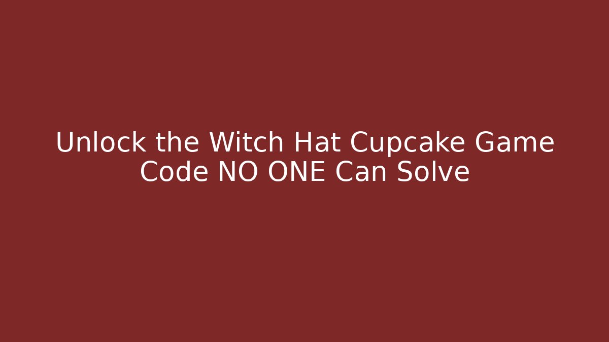 Unlock the Witch Hat Cupcake Game Code NO ONE Can Solve