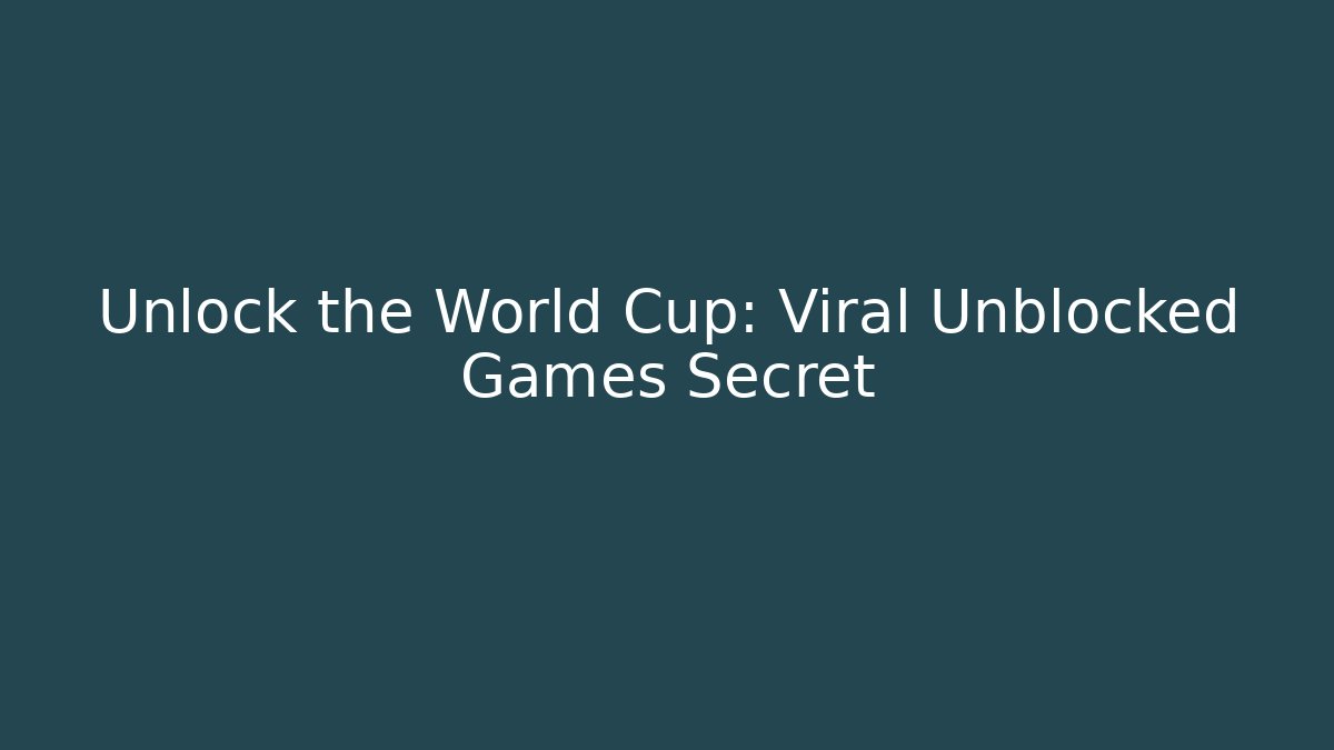 Unlock the World Cup: Viral Unblocked Games Secret
