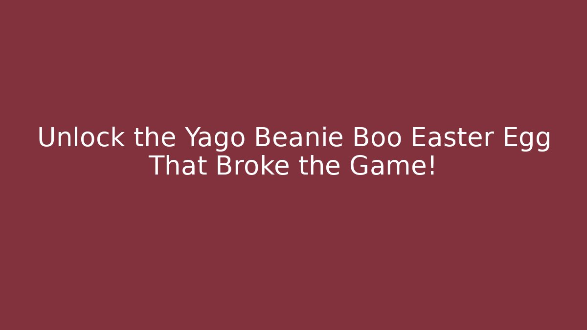 Unlock the Yago Beanie Boo Easter Egg That Broke the Game! - Vintage E-Juice