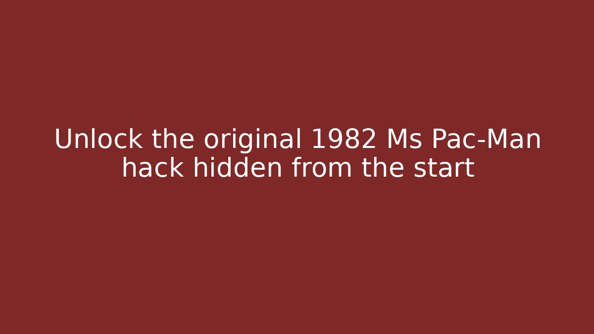 Unlock the original 1982 Ms Pac-Man hack hidden from the start