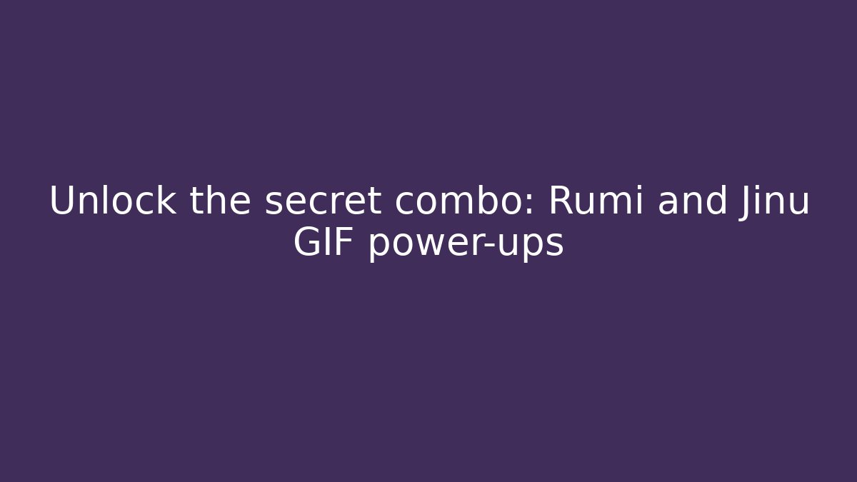 Unlock the secret combo: Rumi and Jinu GIF power-ups