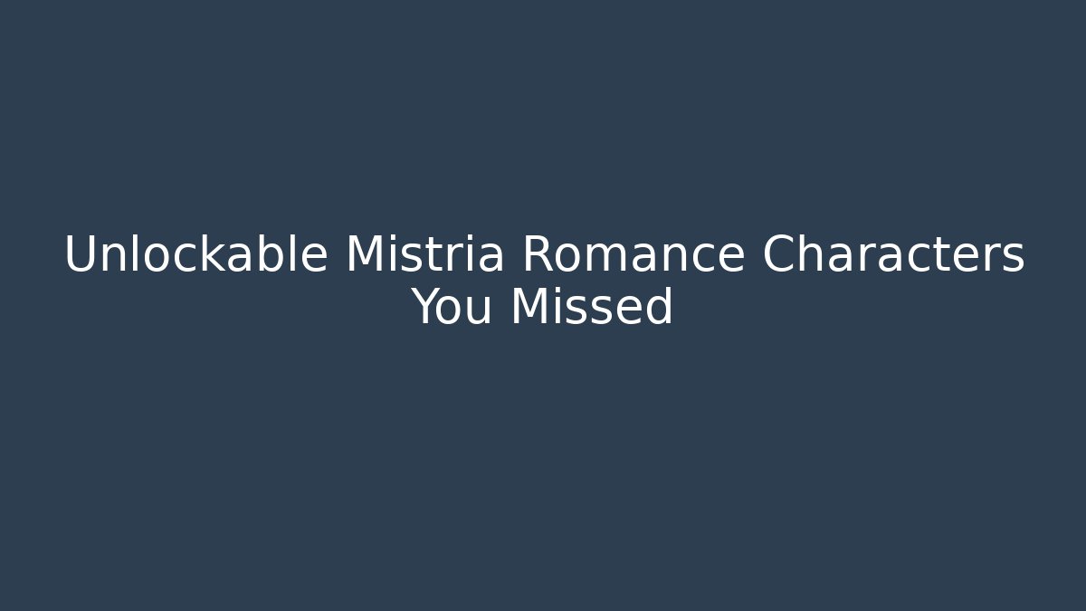 Unlockable Mistria Romance Characters You Missed