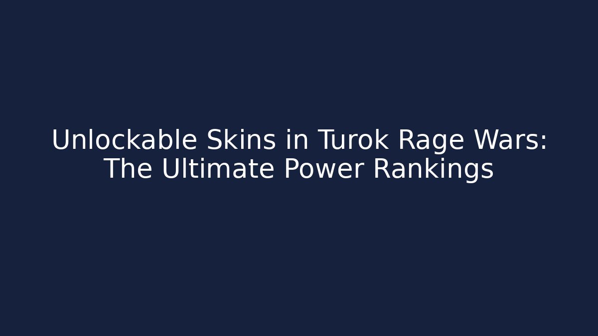 Unlockable Skins in Turok Rage Wars: The Ultimate Power Rankings - Vintage E-Juice