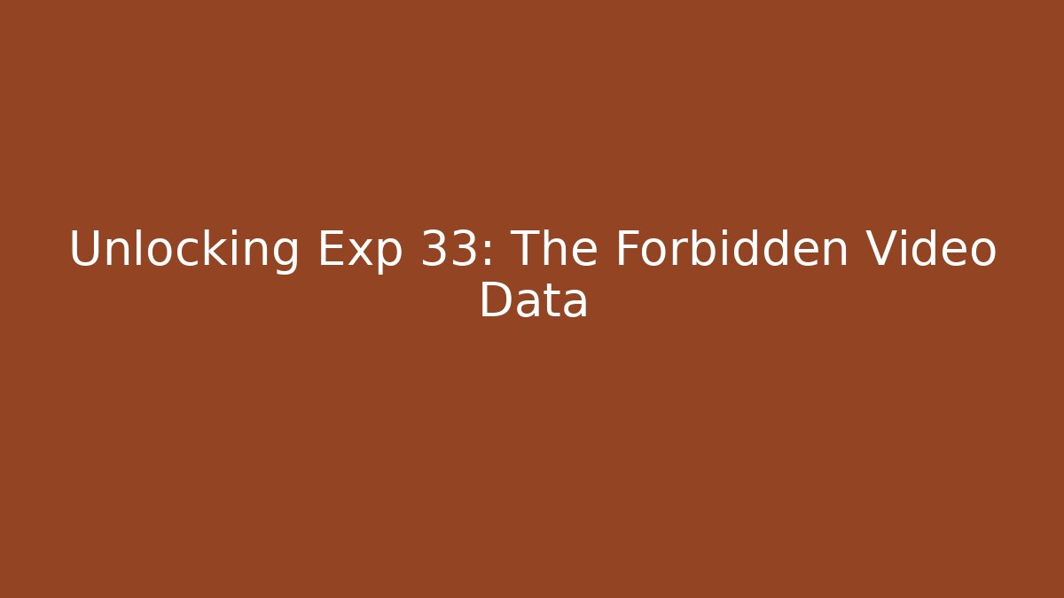 Unlocking Exp 33: The Forbidden Video Data - Vintage E-Juice