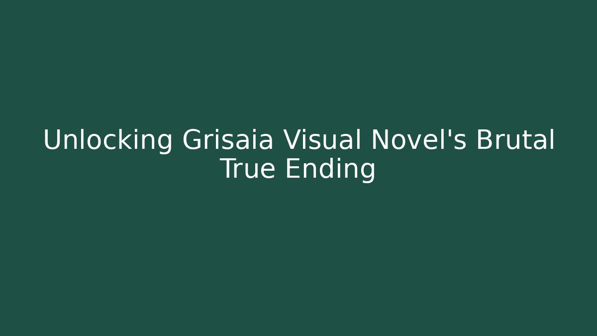 Unlocking Grisaia Visual Novel's Brutal True Ending
