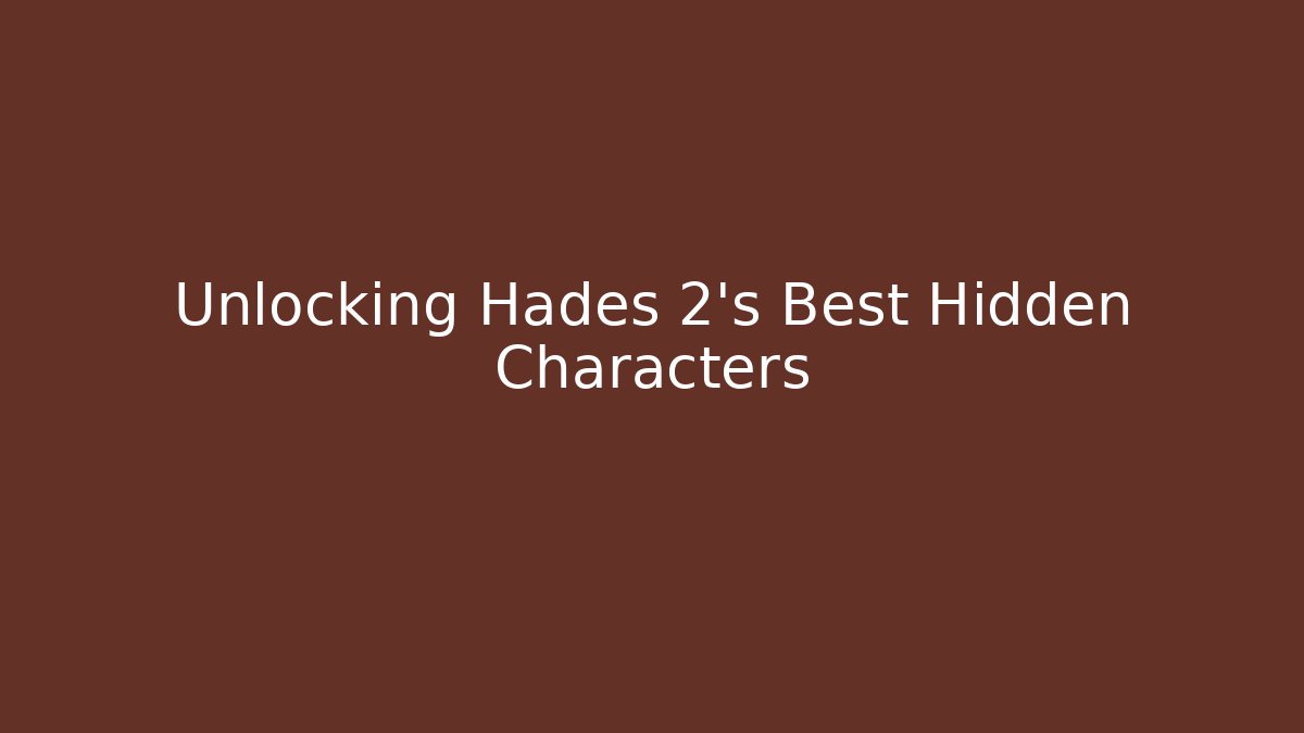 Unlocking Hades 2's Best Hidden Characters - Vintage E-Juice