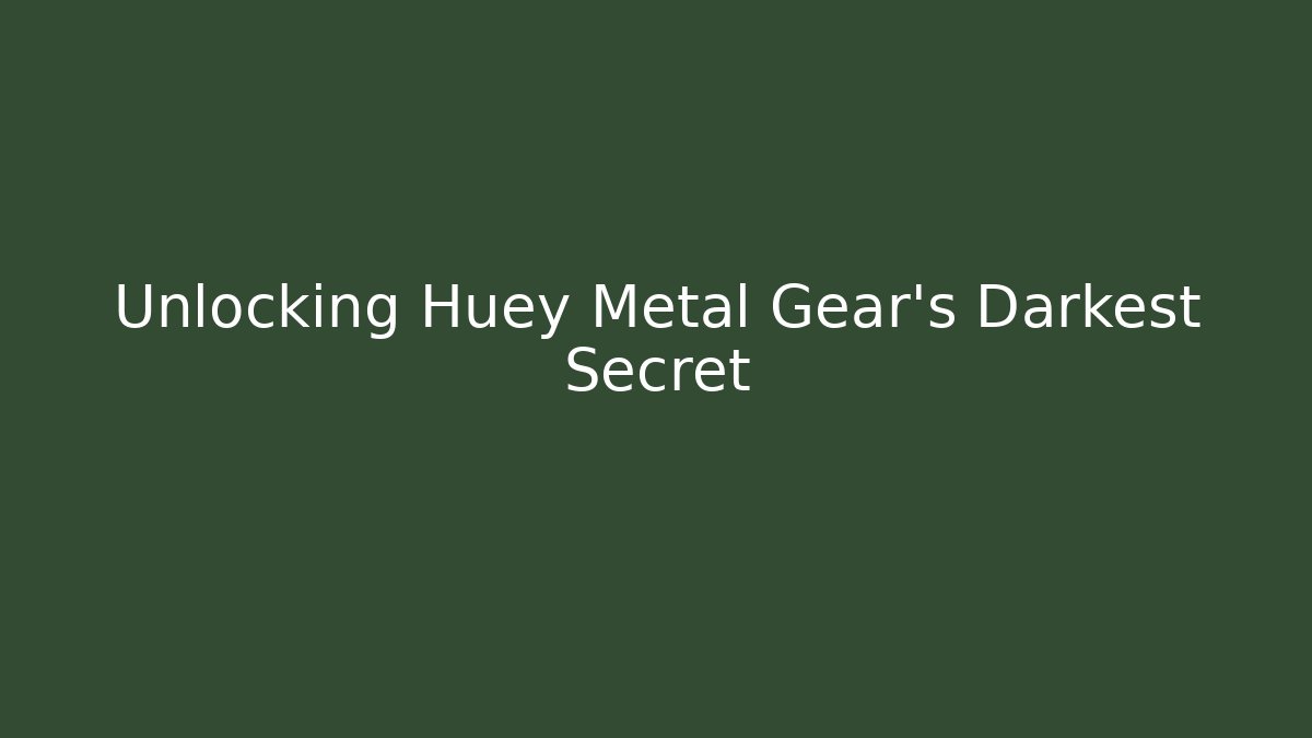 Unlocking Huey Metal Gear's Darkest Secret