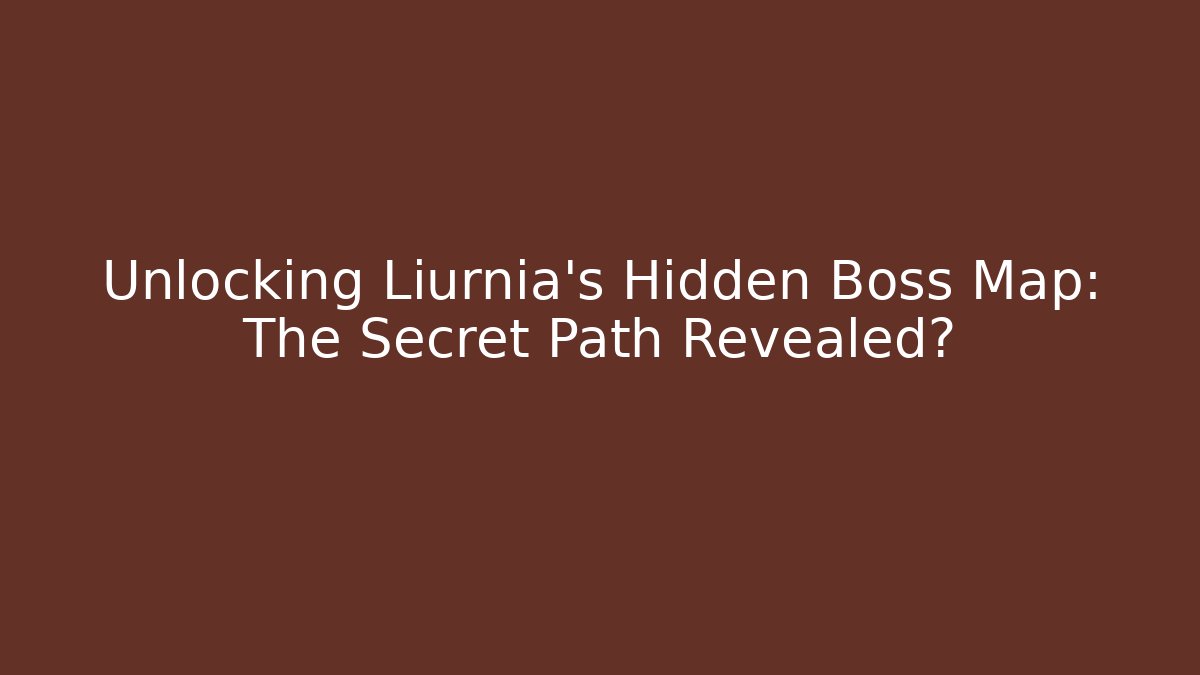 Unlocking Liurnia's Hidden Boss Map: The Secret Path Revealed?