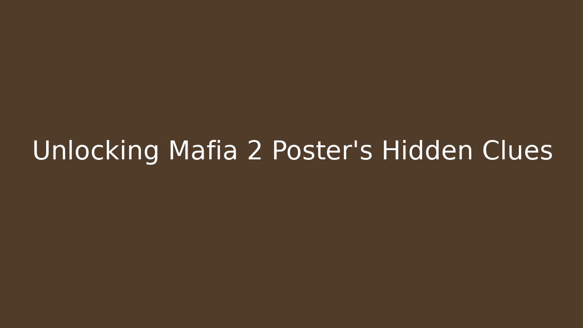 Unlocking Mafia 2 Poster's Hidden Clues - Vintage E-Juice