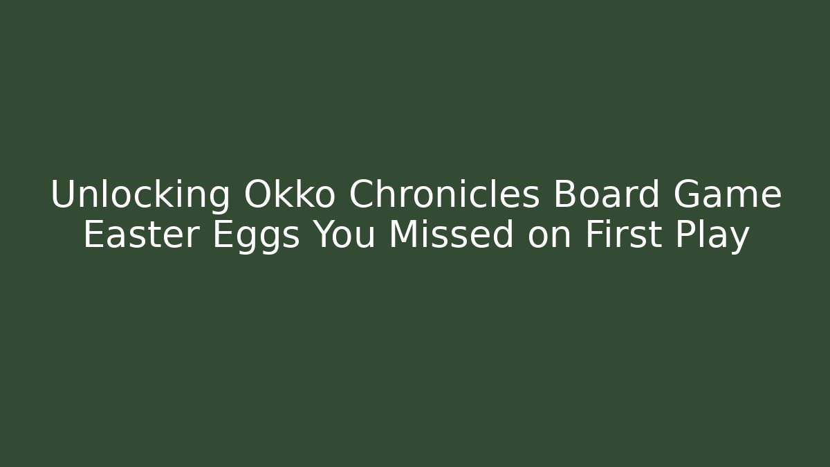 Unlocking Okko Chronicles Board Game Easter Eggs You Missed on First Play