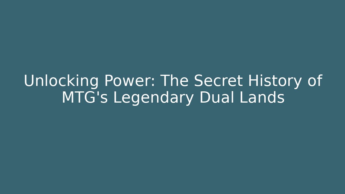 Unlocking Power: The Secret History of MTG's Legendary Dual Lands