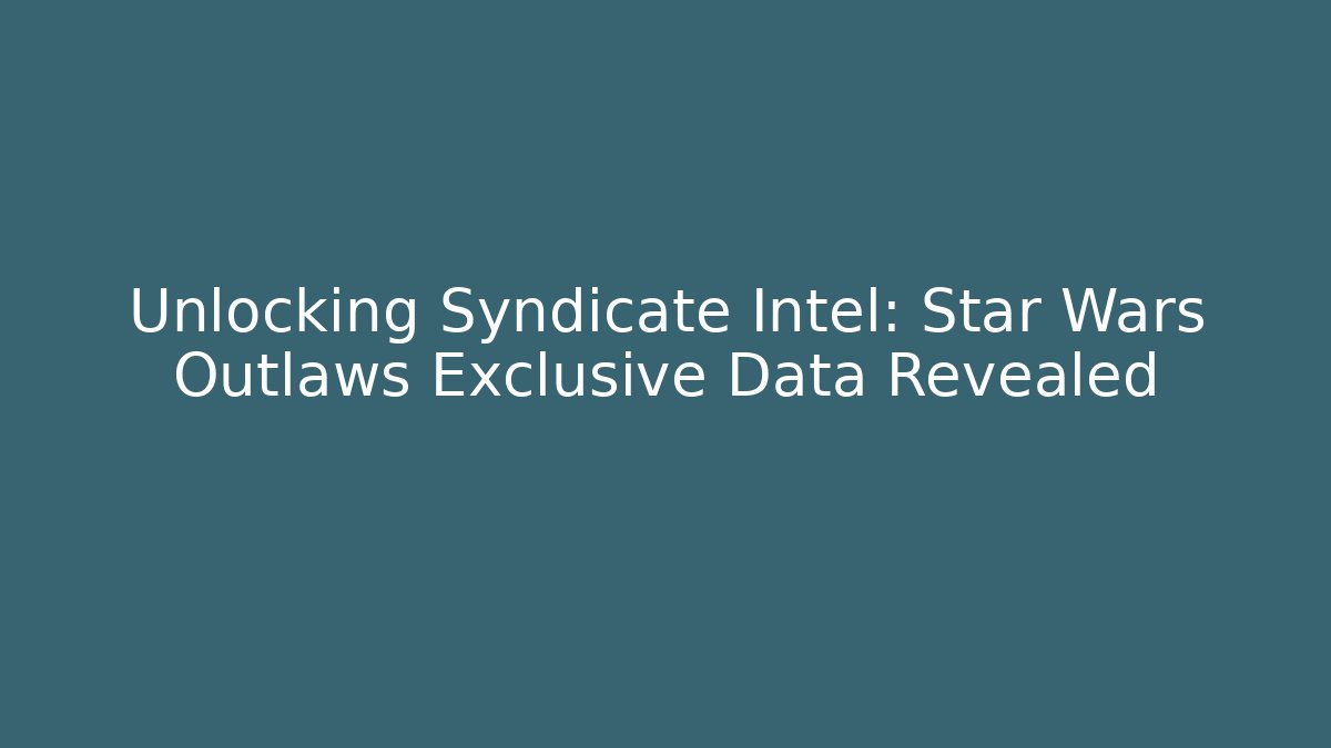 Unlocking Syndicate Intel: Star Wars Outlaws Exclusive Data Revealed - Vintage E-Juice