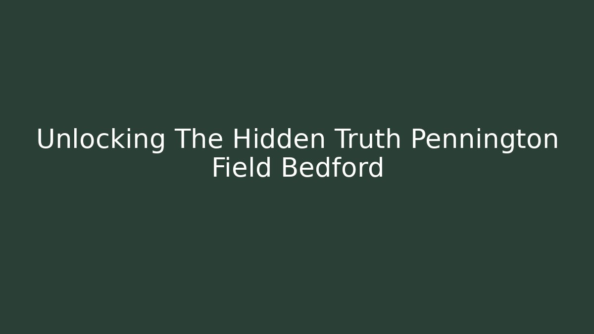 Unlocking The Hidden Truth Pennington Field Bedford - Vintage E-Juice