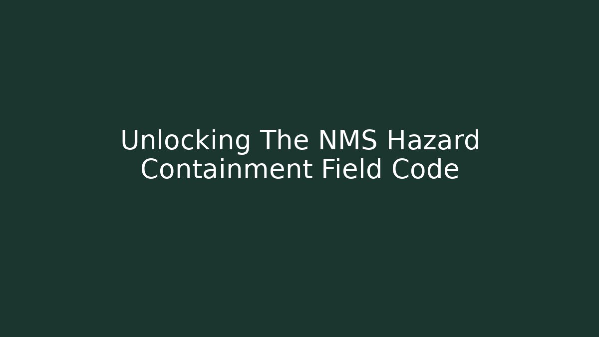 Unlocking The NMS Hazard Containment Field Code - Vintage E-Juice