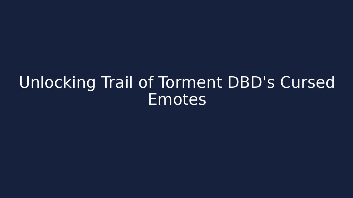 Unlocking Trail of Torment DBD's Cursed Emotes