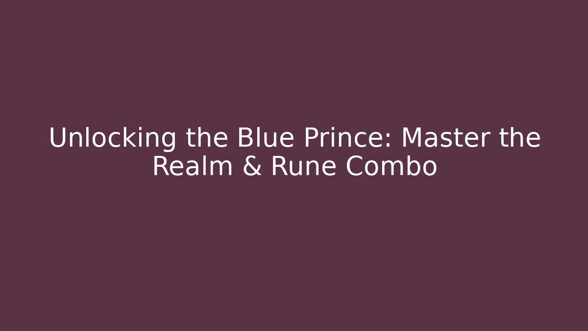 Unlocking the Blue Prince: Master the Realm & Rune Combo - Vintage E-Juice