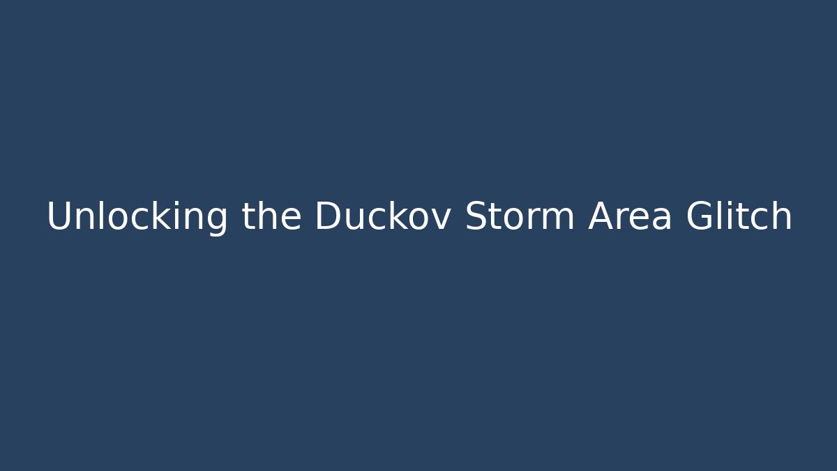 Unlocking the Duckov Storm Area Glitch