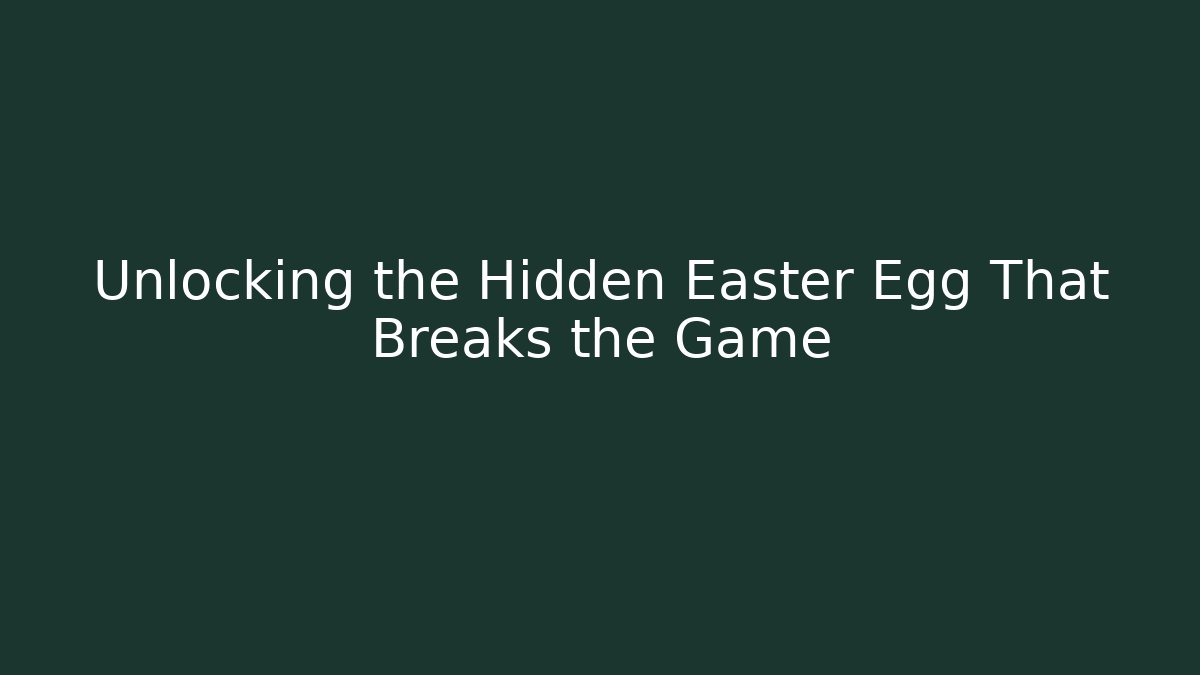 Unlocking the Hidden Easter Egg That Breaks the Game - Vintage E-Juice
