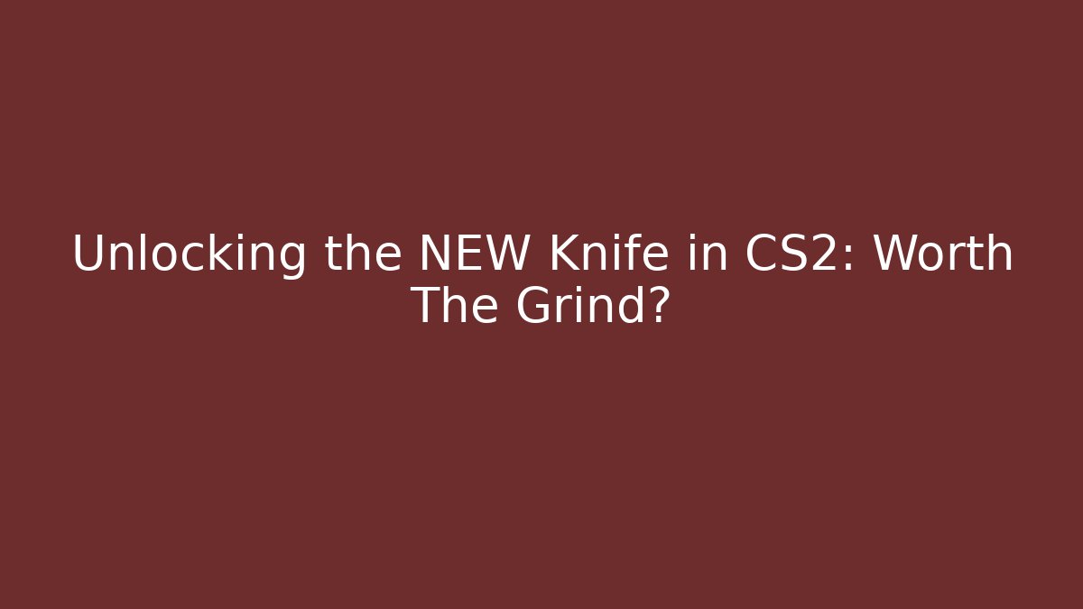 Unlocking the NEW Knife in CS2: Worth The Grind? - Vintage E-Juice