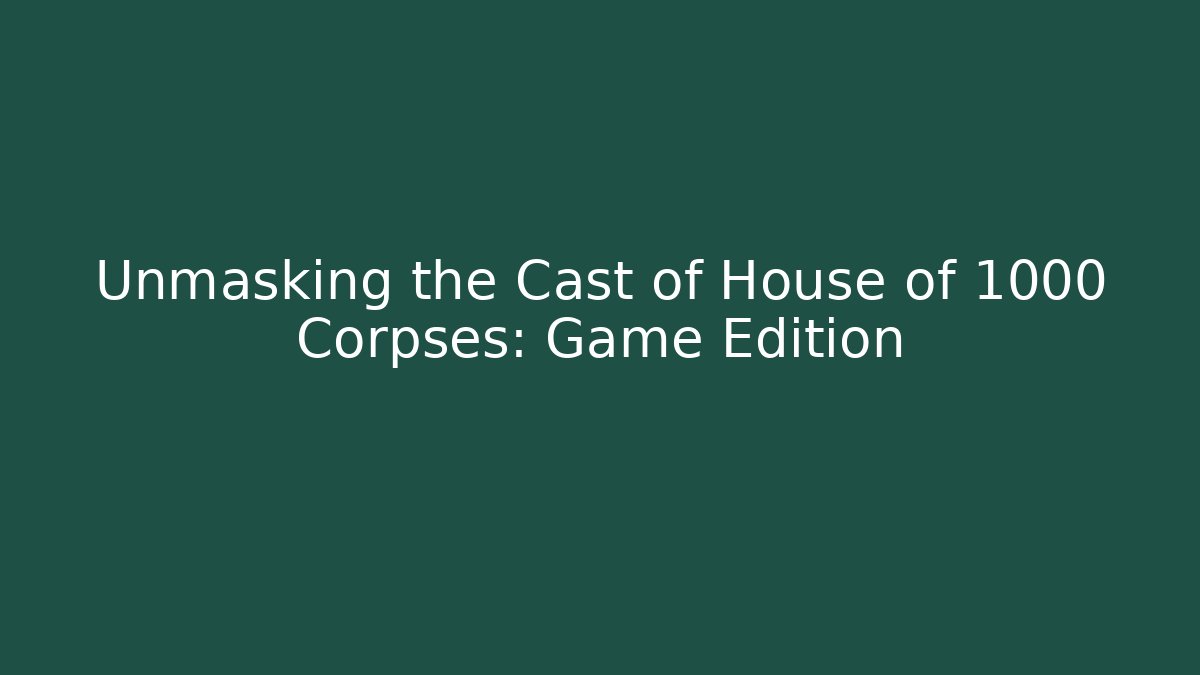 Unmasking the Cast of House of 1000 Corpses: Game Edition - Vintage E-Juice
