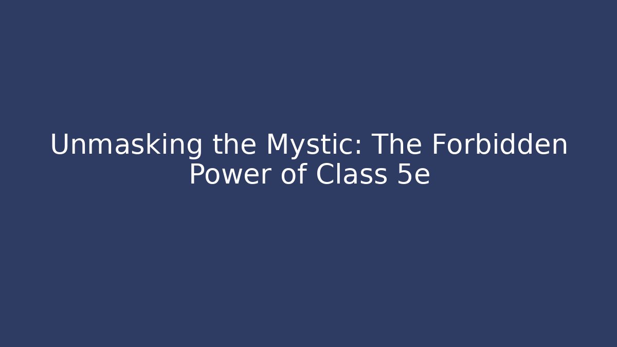 Unmasking the Mystic: The Forbidden Power of Class 5e - Vintage E-Juice