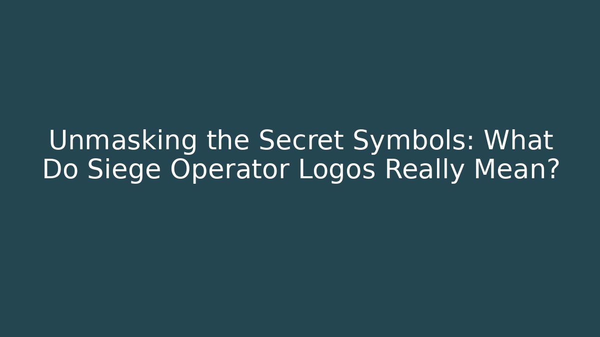 Unmasking the Secret Symbols: What Do Siege Operator Logos Really Mean?