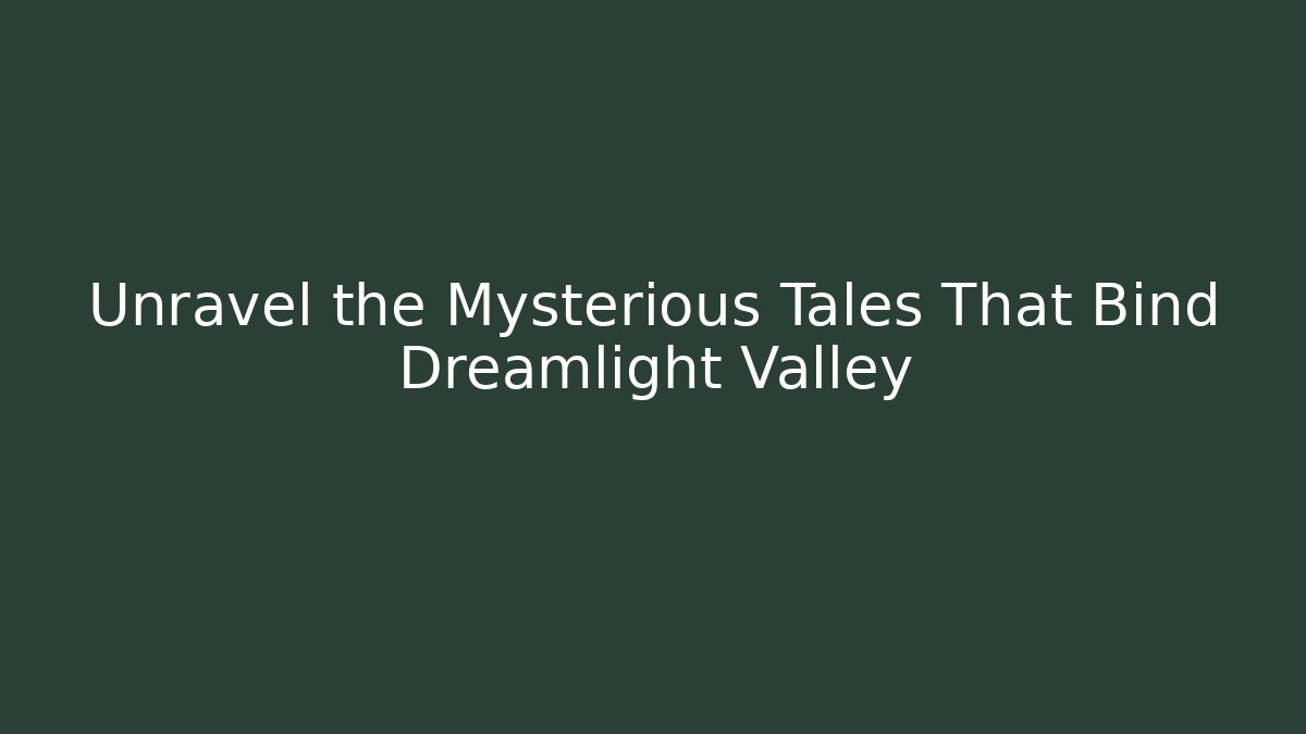 Unravel the Mysterious Tales That Bind Dreamlight Valley