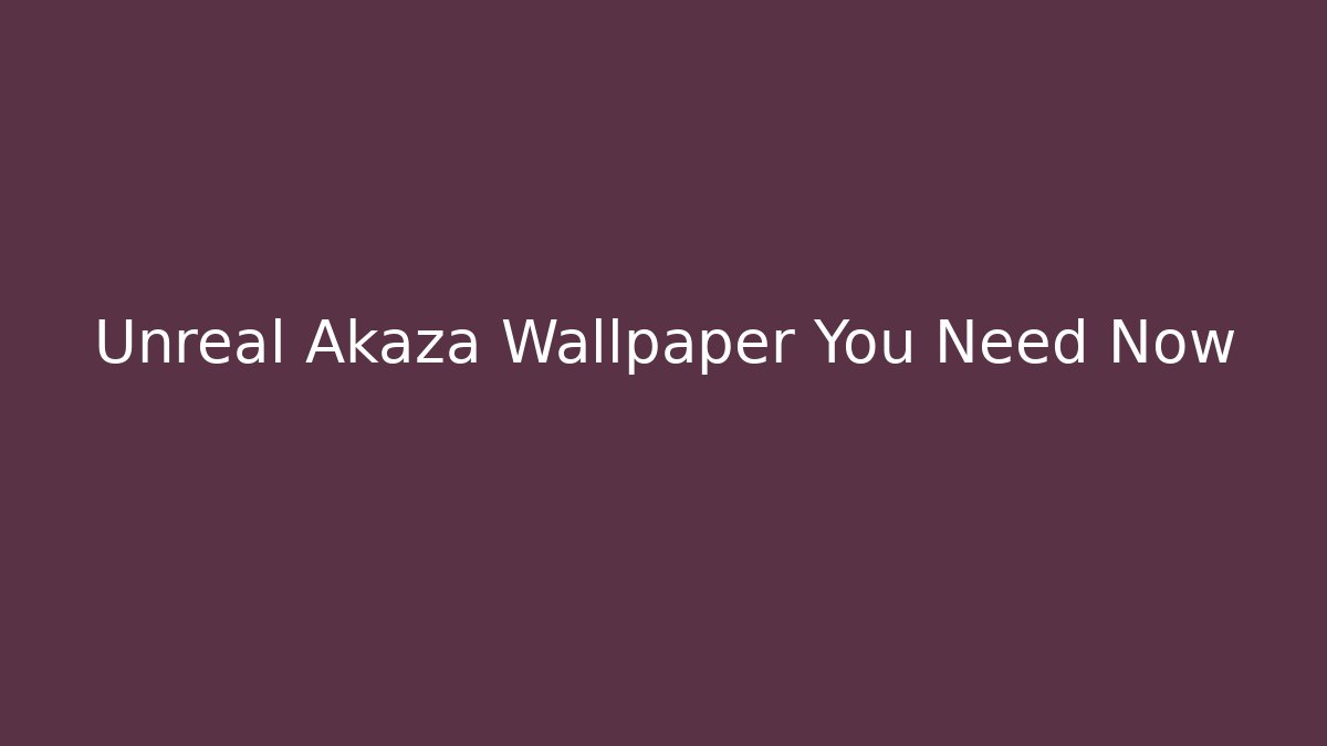 Unreal Akaza Wallpaper You Need Now