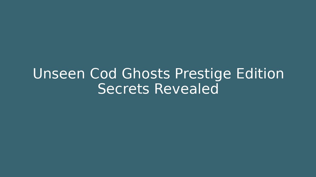 Unseen Cod Ghosts Prestige Edition Secrets Revealed