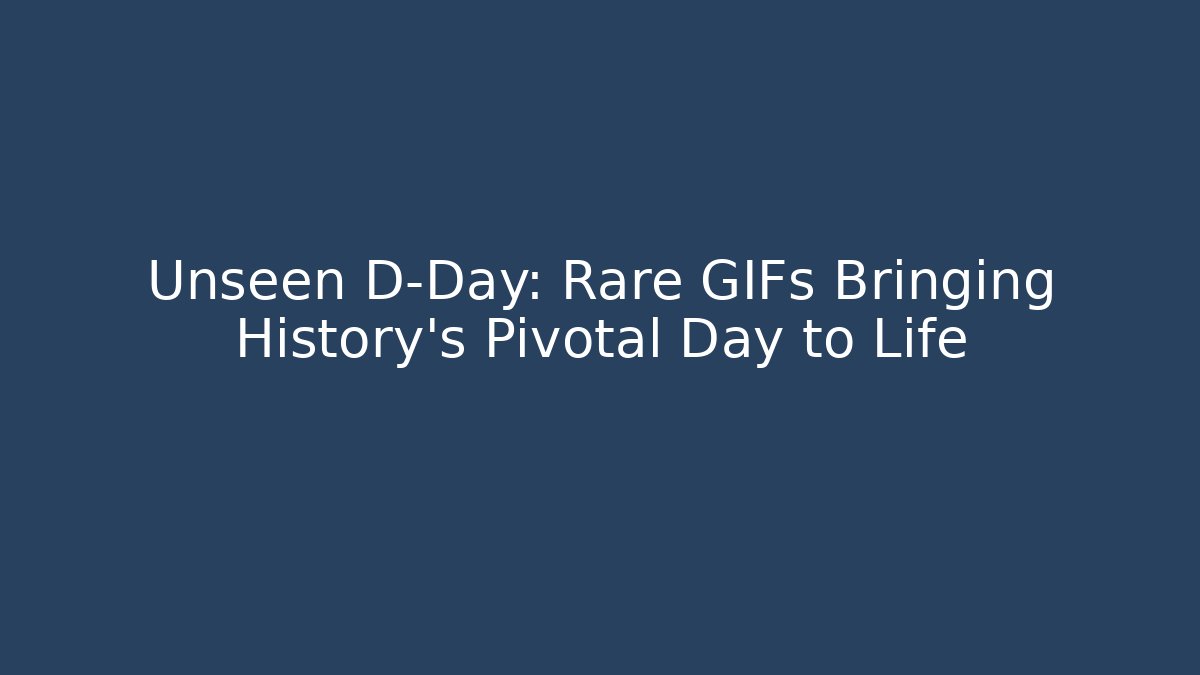 Unseen D-Day: Rare GIFs Bringing History's Pivotal Day to Life - Vintage E-Juice