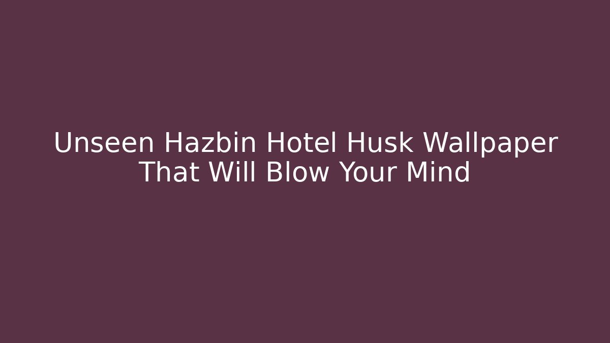 Unseen Hazbin Hotel Husk Wallpaper That Will Blow Your Mind