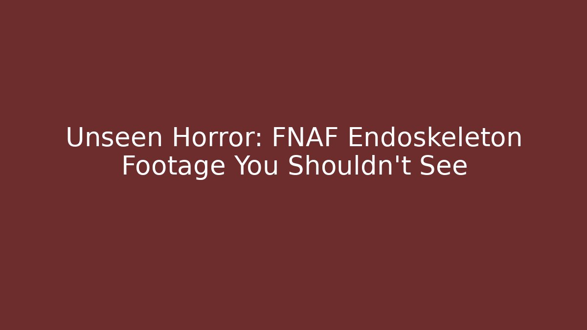 Unseen Horror: FNAF Endoskeleton Footage You Shouldn’t See