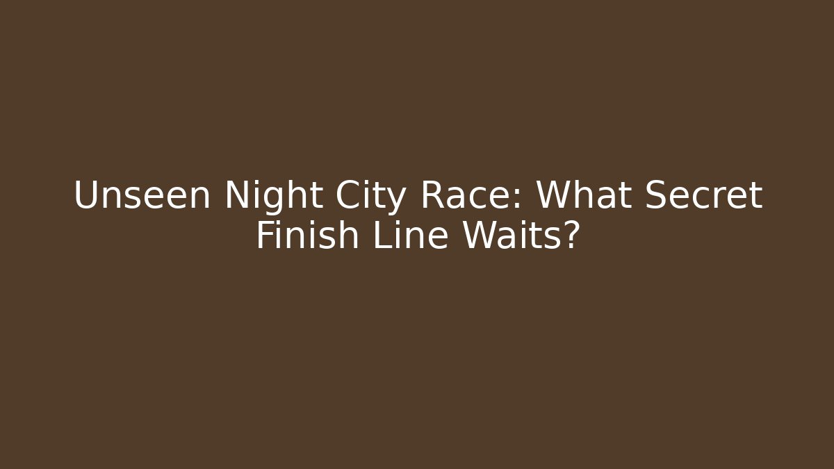 Unseen Night City Race: What Secret Finish Line Waits?