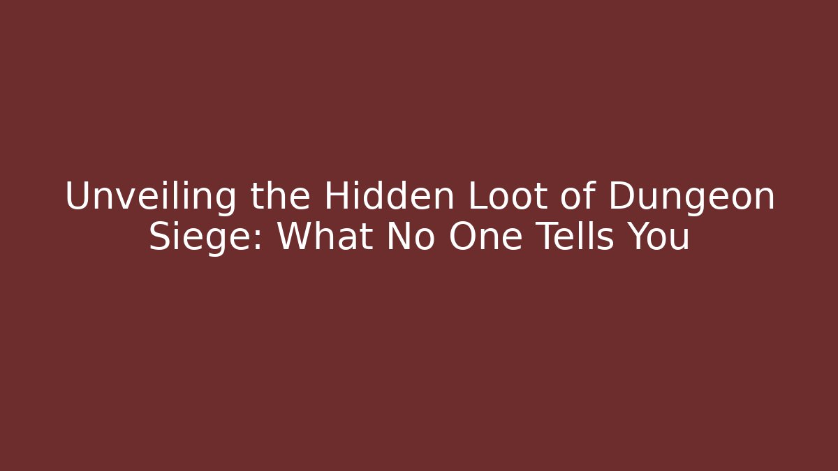 Unveiling the Hidden Loot of Dungeon Siege: What No One Tells You - Vintage E-Juice
