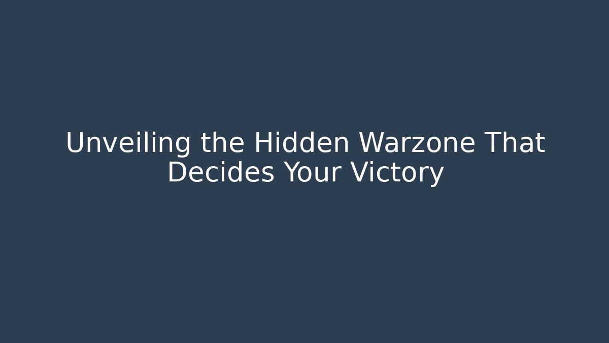 Unveiling the Hidden Warzone That Decides Your Victory