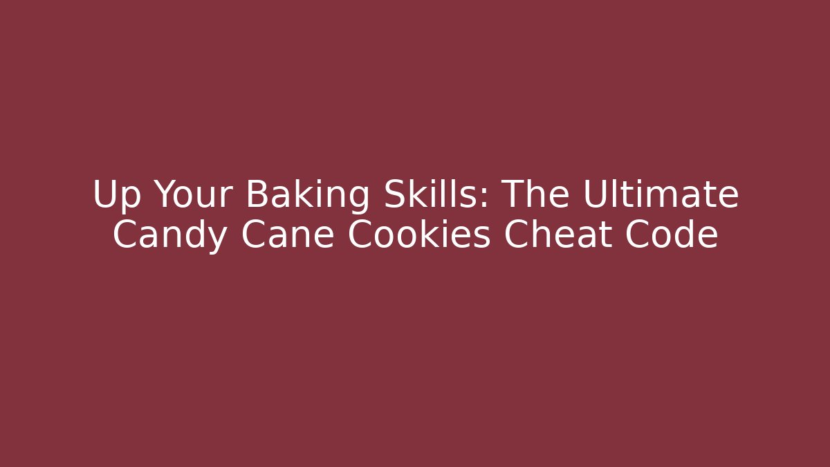 Up Your Baking Skills: The Ultimate Candy Cane Cookies Cheat Code