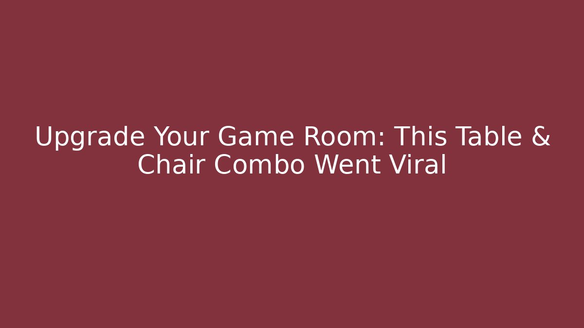 Upgrade Your Game Room: This Table & Chair Combo Went Viral
