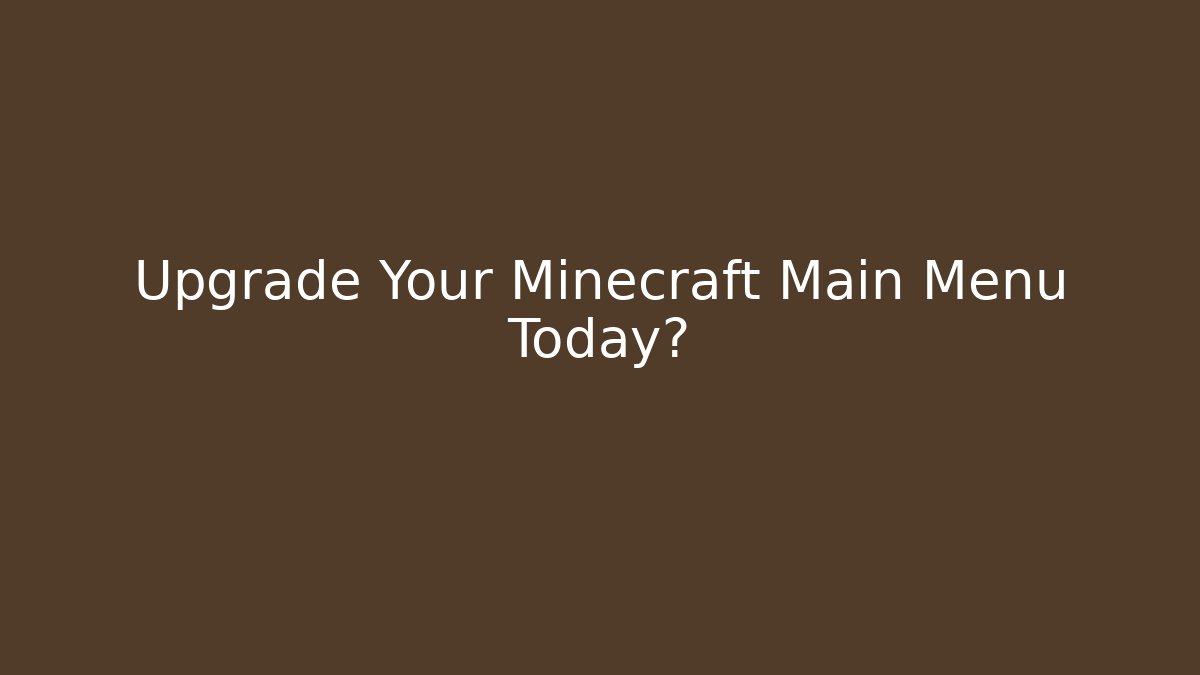 Upgrade Your Minecraft Main Menu Today? - Vintage E-Juice