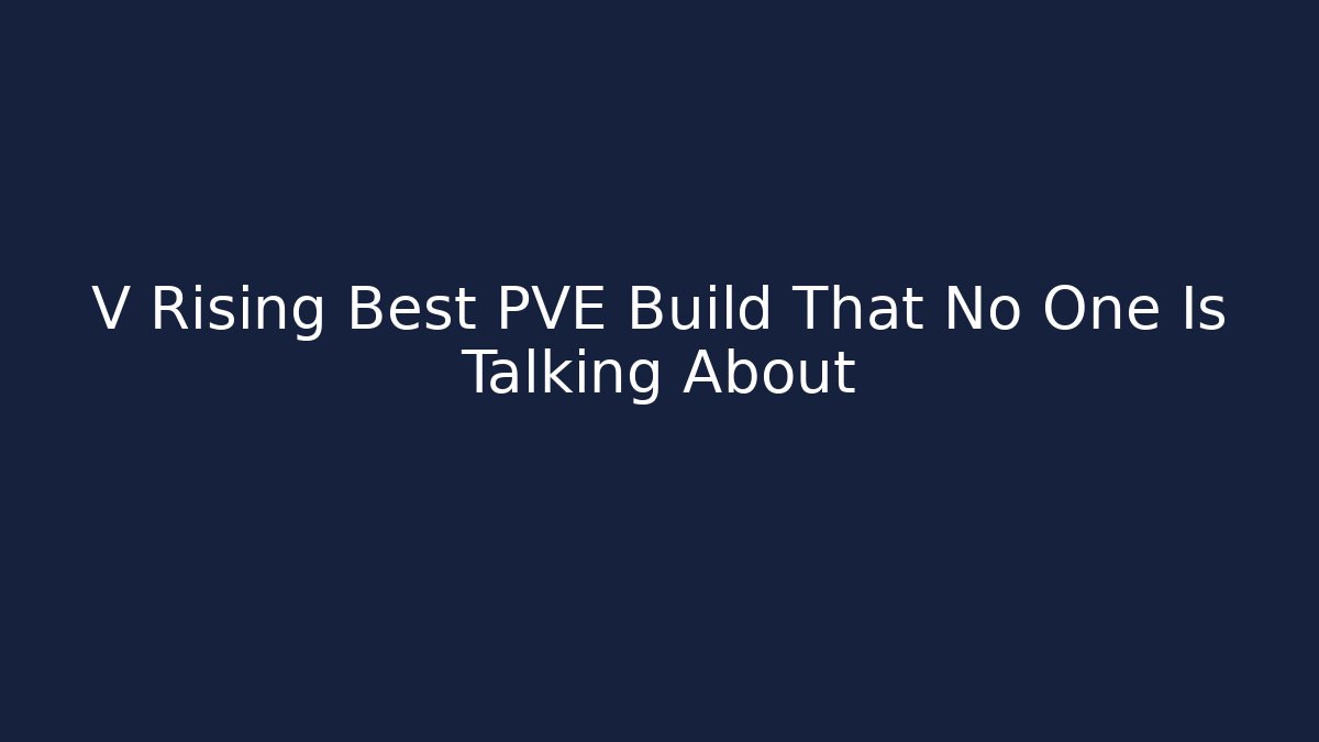 V Rising Best PVE Build That No One Is Talking About
