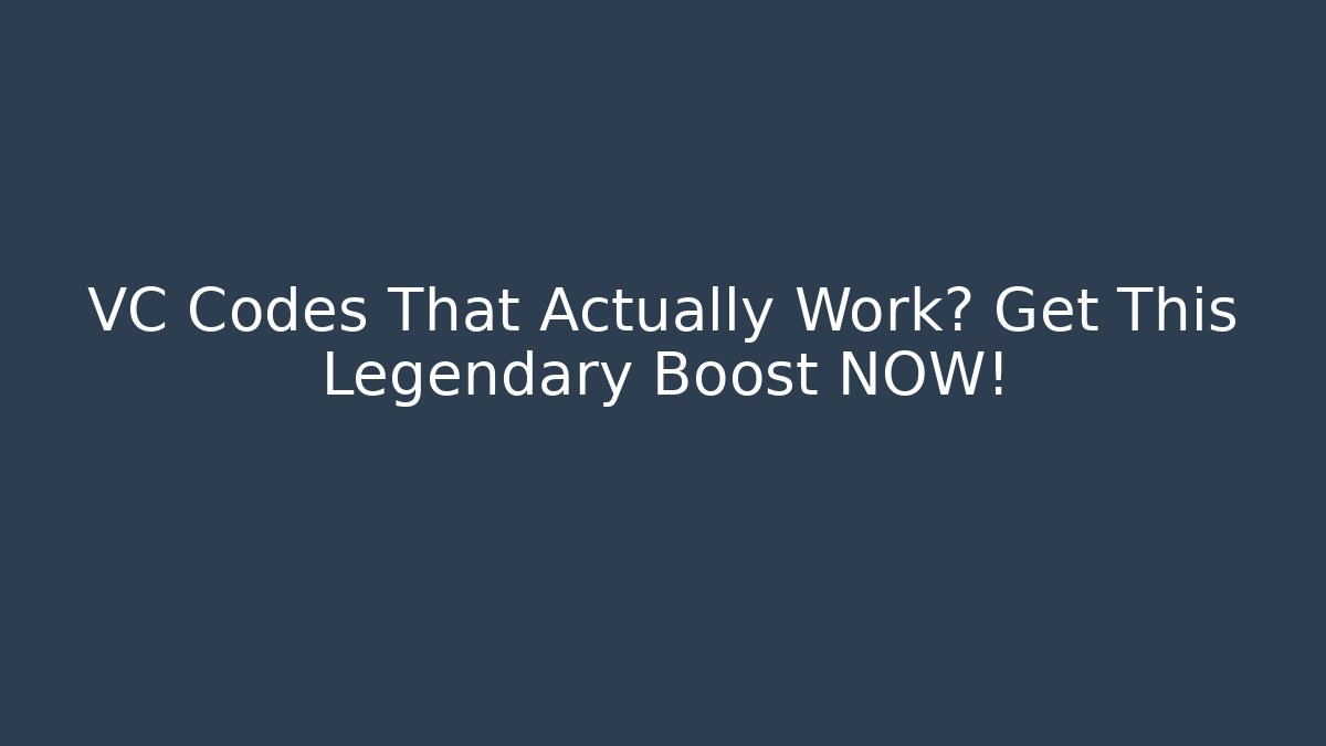 VC Codes That Actually Work? Get This Legendary Boost NOW!