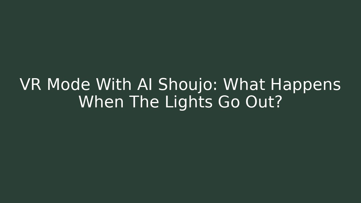 VR Mode With AI Shoujo: What Happens When The Lights Go Out?