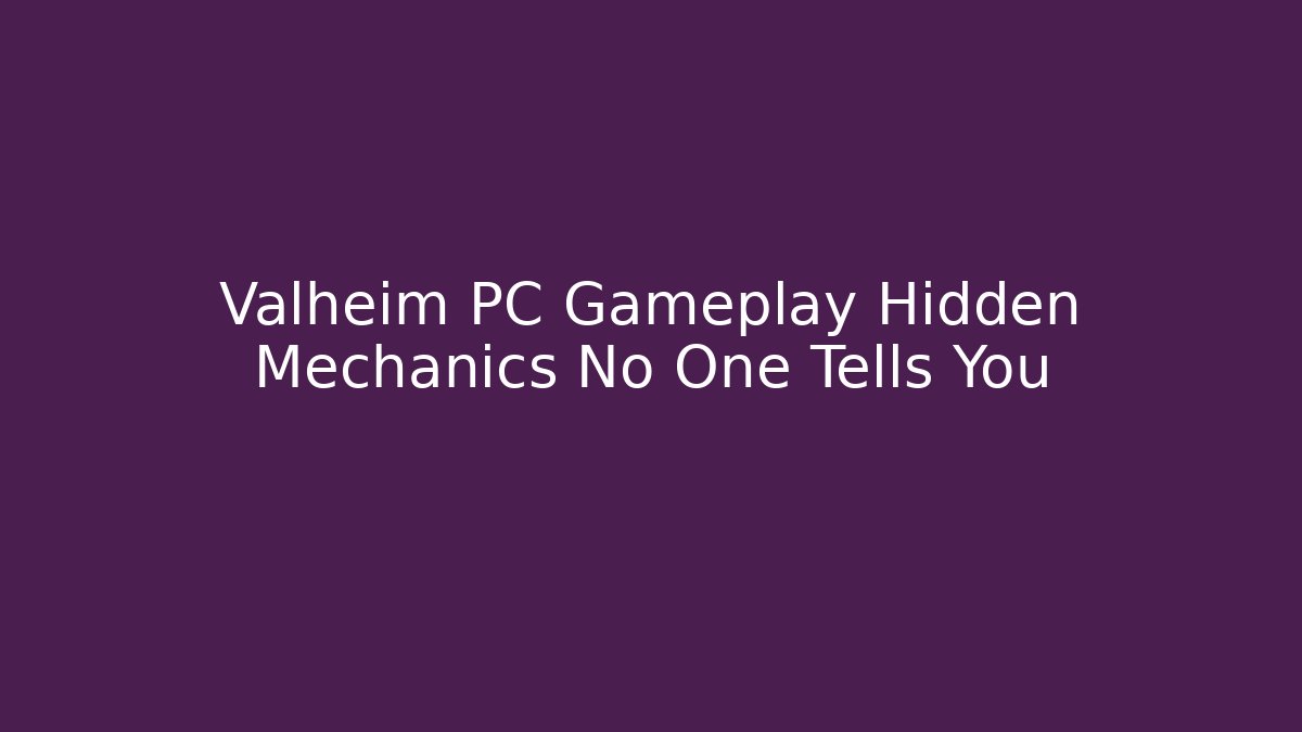 Valheim PC Gameplay Hidden Mechanics No One Tells You