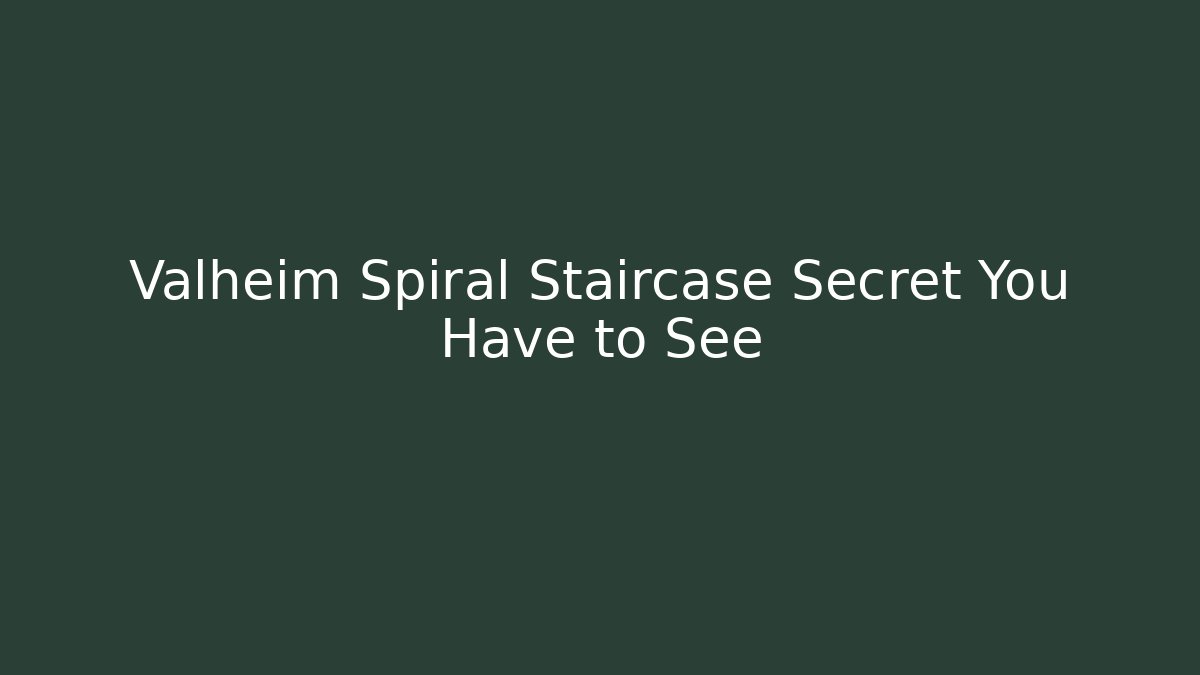 Valheim Spiral Staircase Secret You Have to See