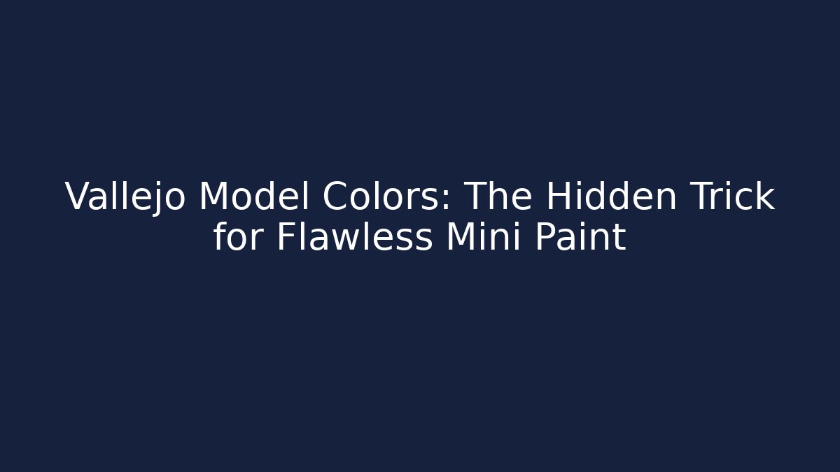 Vallejo Model Colors: The Hidden Trick for Flawless Mini Paint - Vintage E-Juice
