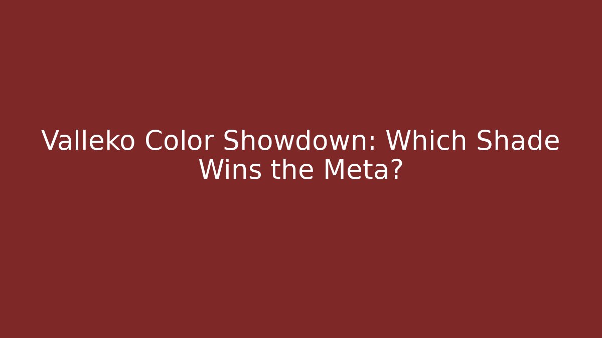 Valleko Color Showdown: Which Shade Wins the Meta?