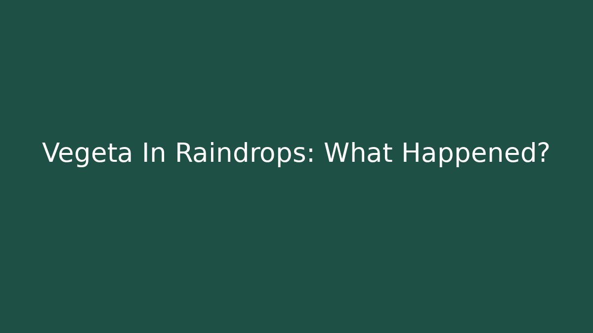 Vegeta In Raindrops: What Happened? - Vintage E-Juice
