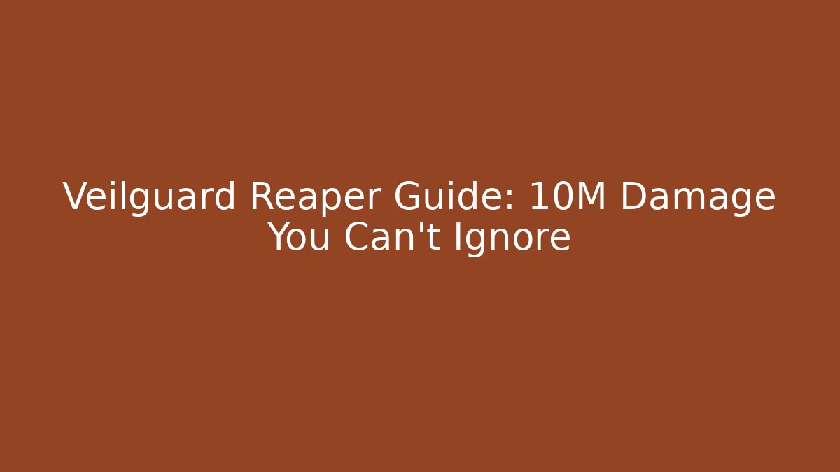 Veilguard Reaper Guide: 10M Damage You Can't Ignore - Vintage E-Juice