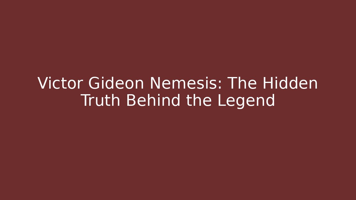 Victor Gideon Nemesis: The Hidden Truth Behind the Legend